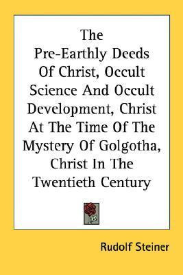 Libro The Pre-earthly Deeds Of Christ, Occult Science And...