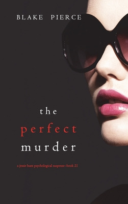 Libro The Perfect Murder (a Jessie Hunt Psychological Sus...