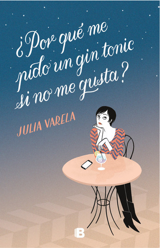 Ãâ¿por Quãâ© Me Pido Un Gin-tonic Si No Me Gusta?, De Varela, Julia. Editorial B (ediciones B), Tapa Blanda En Español