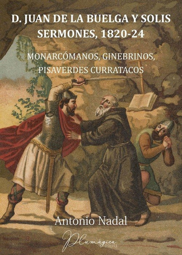 D. Juan De La Buelga Y Solãâs. Sermones, 1820-1824, De Nadal Sánchez, Antonio. Plumágica Grupo Editorial, Tapa Blanda En Español