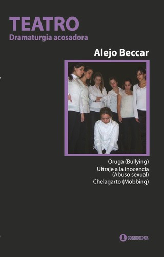 Teatro 1 Dramaturgia Acosadora - Beccar, Alejo, De Beccar, Alejo. Editorial Corregidor En Español