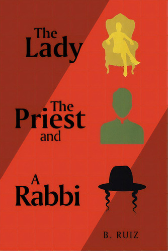 The Lady The Priest And A Rabbi, De Ruiz, B.. Editorial Xlibris Us, Tapa Blanda En Inglés