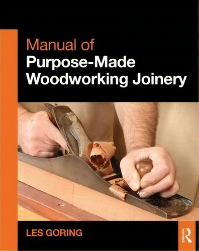 Manual Of Purpose-made Woodworking Joinery, De Les Goring. Editorial Taylor Francis Ltd, Tapa Blanda En Inglés