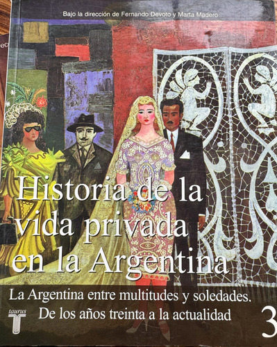 Historia De La Vida Privada En La Argentina, Vol. 3 Taurus