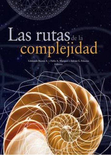 Las Rutas De La Complejidad / Edmundo Bustos