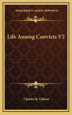 Libro Life Among Convicts V2 - Gibson, Charles B.