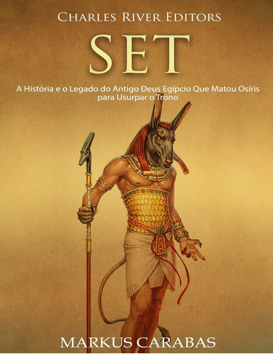 Set: A História E O Legado Do Antigo Deus Egípcio Que Matou