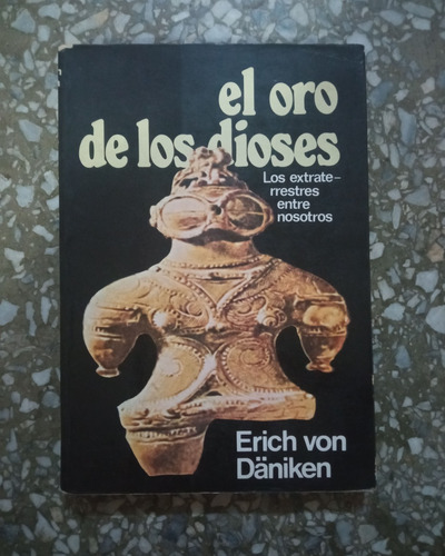 El Oro De Los Dioses - Erich Von Daniken