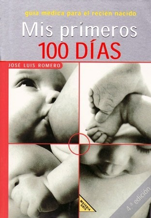 Mis Primeros 100 Dias - Puericultura - Jose Luis Romero