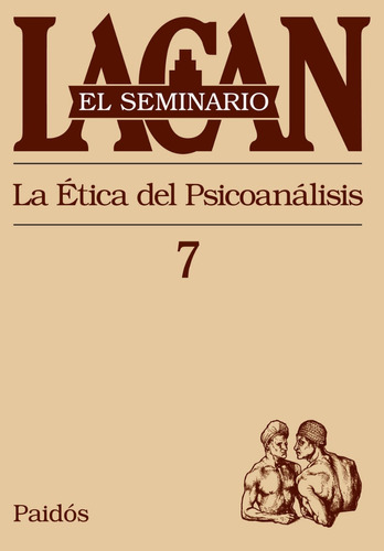 Seminario 7 La Etica Del Psicoanalisis. Jacques Lacan. Paido