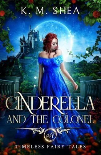 Cinderella And The Colonel A Timeless Fairy Tale..., De Shea, K. M.. Editorial Createspace Independent Publishing Platform En Inglés