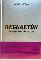 Comprar Reggaetón Una Revolución Latina: Una Revolución Latina, De Pablito Wilson., Vol. 1. Editorial Liburuak, Tapa Blanda, Edición 1 En Español