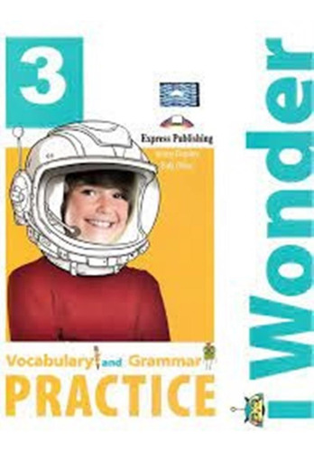 I Wonder 3 Vocabulary & Grammar (international): I Wonder 3 Vocabulary & Grammar (international), De Dooley, Jenny. Editora Express Publishing, Capa Mole, Edição 1 Em Inglês, 2019