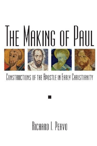 The Making Of Paul Constructions Of The Apostle In Early Chr