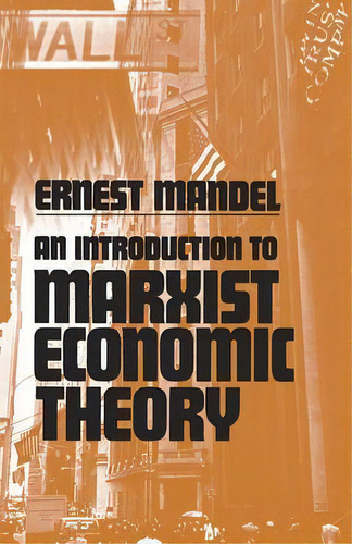 An Introduction To Marxist Economic Theory, De Ernest Mandel. Editorial Pathfinder Books Ltd, Tapa Blanda En Inglés