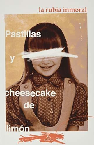 Libro : Pastillas Y Cheesecake De Limon - La Rubia Inmoral,