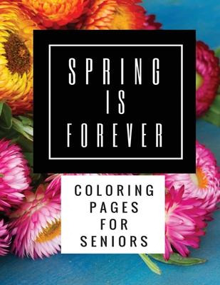 Libro Spring Is Forever : Coloring Pages For Seniors - Pa...