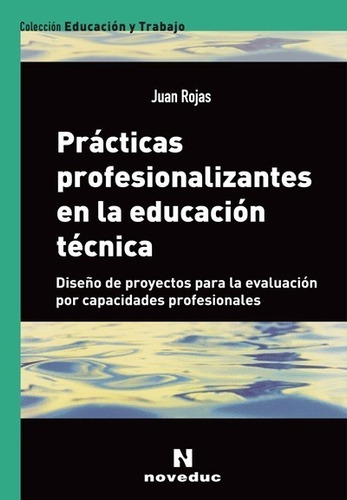 Prácticas Profesionalizantes En La Educación Técnica - Rojas