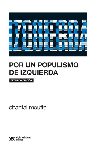 Por Un Populismo De Izquierda, Chantal Mouffe, Sxxi