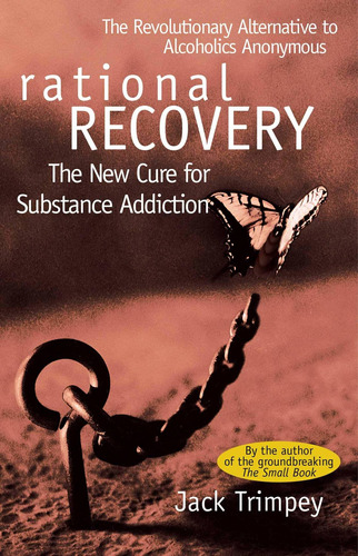 Book : Rational Recovery: The New Cure For Substance Addict.