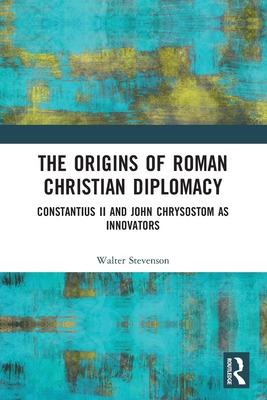 Libro The Origins Of Roman Christian Diplomacy: Constanti...