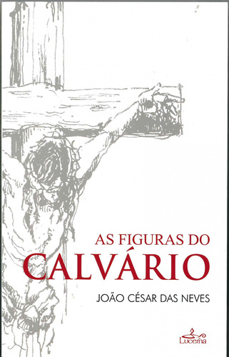 Libro As Figuras Do Calvario - Das Neves, Joao Cesar