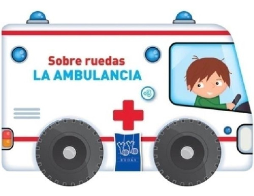 Sobre Ruedas- La Ambulancia - Yoyo