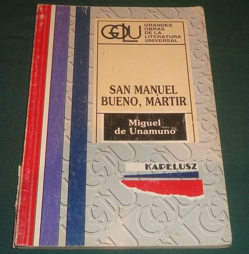 San Manuel Bueno, Martir - Miguel De Unamuno- Kapelusz