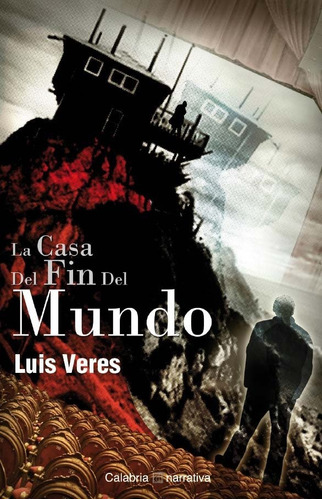 Casa Del Fin Del Mundo,la - Veres Cortés, Luis Enrique