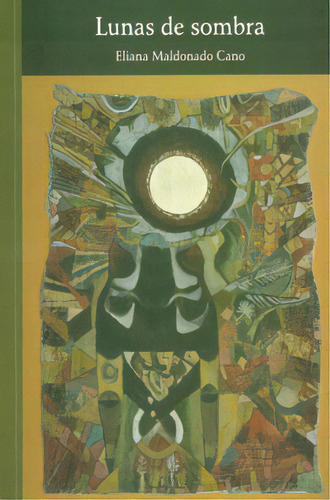 Lunas De Sombra: Lunas De Sombra, De Eliana Maldonado Cano. Serie 9589955215, Vol. 1. Editorial Silaba Editores, Tapa Blanda, Edición 2010 En Español, 2010