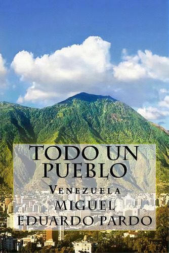 Todo Un Pueblo (spanish) Edition, De Pardo, Miguel Eduardo. Editorial Createspace, Tapa Blanda En Español
