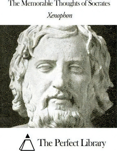 The Memorable Thoughts Of Socrates, De Xenophon., Vol. 1. Editorial Createspace Independent Publishing Platform, Tapa Blanda En Inglés