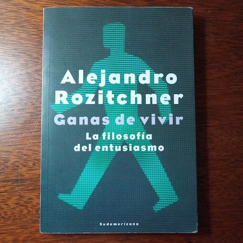 Ganas De Vivir - La Filosofía Del Entusiasmo - Rozitchner (Usado)