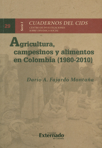 Agricultura Campesinos Y Alimentos En Colombia 19802010 Serí