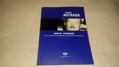 Martín Heidegger - Carlos Astrada (nuevo Editorial Quadrata)