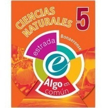 Ciencias Naturales 5 Algo En Común (bonaerense) - Estrada **