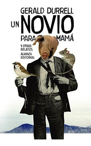 Un Novio Para Mama Y Otros Relatos, De Gerald Durrell. Editorial Alianza (g), Tapa Blanda En Español