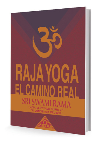 Raja Yoga, El Camino Real - Sri, Swami Rama