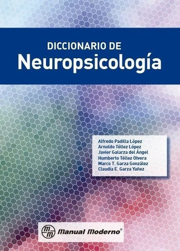 Diccionario De Neuropsicología, De Padilla López, Luis Alfredo Téllez López, Arnoldo Galarza Del Ángel, Javier. Editorial Manual Moderno, Tapa Blanda En Español, 2016