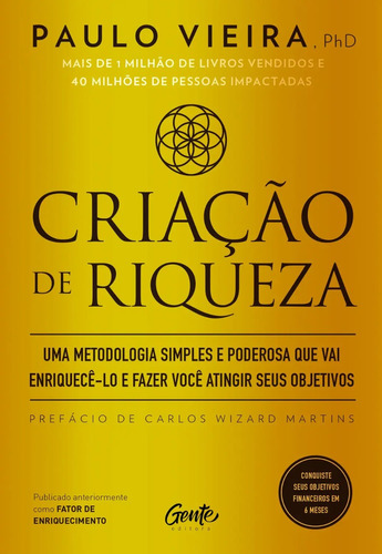 Livro Criação De Riqueza: Uma Metodologia Simples E Poderosa Que Vai Enriquecê-lo E Fazer Você Atingir Seus Objetivos - Paulo Vieira - Editora Gente