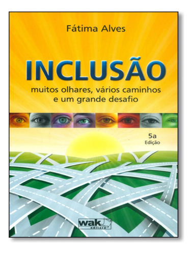 Inclusao - 5ª Ed: Inclusao - 5ª Ed, De Alves, Fatima. Wak Editora, Capa Mole, Edição 5 Em Português, 2012