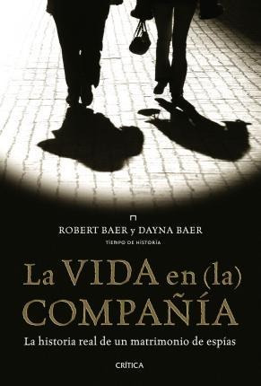 La Vida En (la) Compañía : La Historia Real De Un Matrimonio