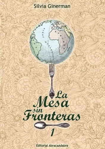 Libro: La Mesa Sin Fronteras: Tomo Uno (cocinar Como Quien V