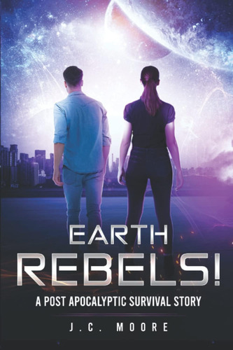 Libro: En Ingles Earth Rebels! A Post Apocalyptic Survival