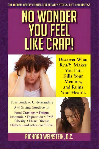 No Wonder You Feel Like Crap!, De Richard A Weinstein. Editorial Richard Weinstein, Tapa Blanda En Inglés