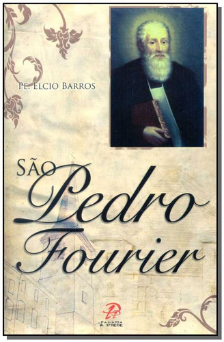 São Pedro Fourier, De Barros, Elcio Da Silva. Editora Palavra & Prece Editora Em Português