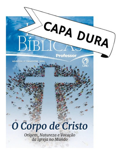 Lições Bíblicas Adultos Professor Capa Dura 1ºtrimestre 2024