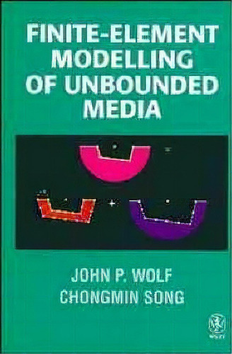 Finite-element Modelling Of Unbounded Media, De John P. Wolf. Editorial John Wiley Sons Ltd, Tapa Dura En Inglés
