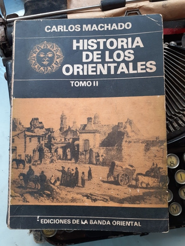 Carlos Machado / Historia De Los Orientales 2