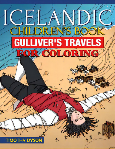 Icelandic Children's Book: Gulliver's Travels For Coloring, De Dyson, Timothy. Editorial Createspace, Tapa Blanda En Inglés